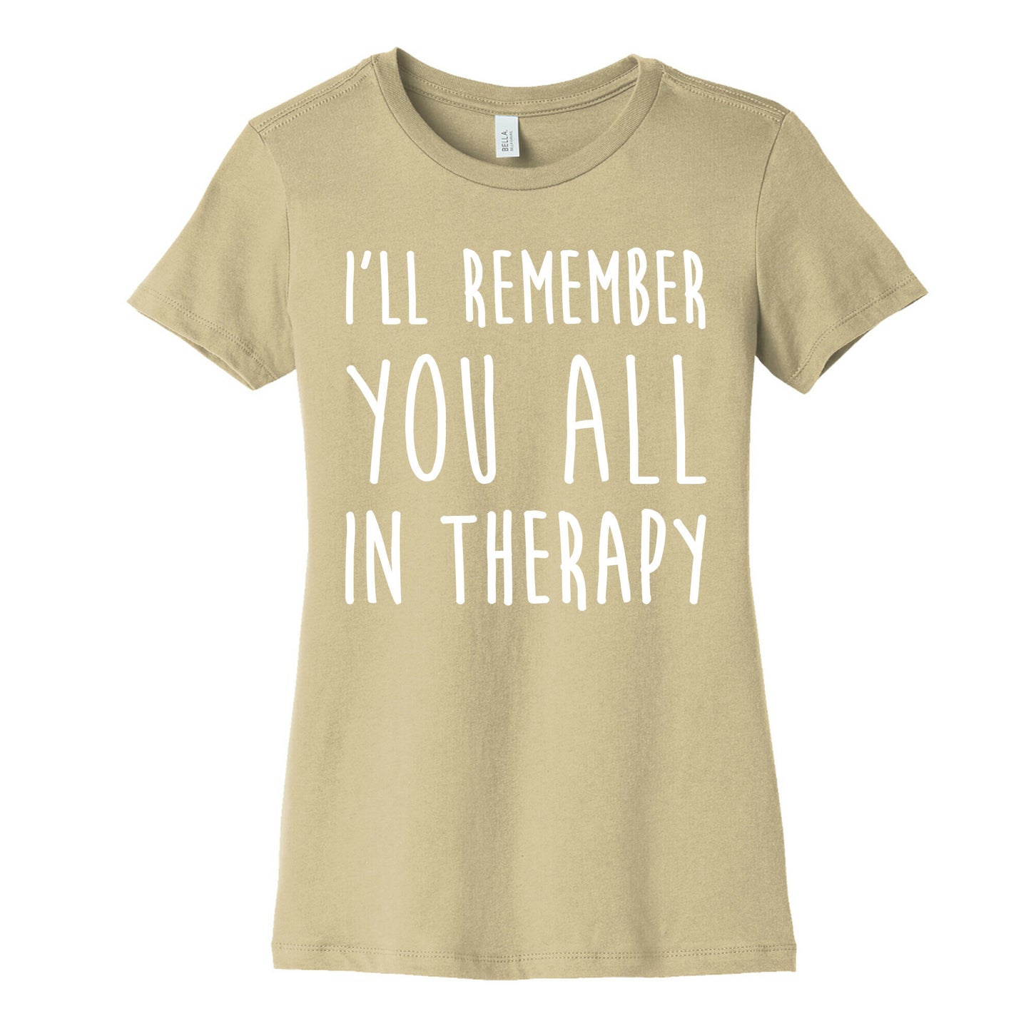 I'll Remember You All In Therapy Women's Cotton Tee
