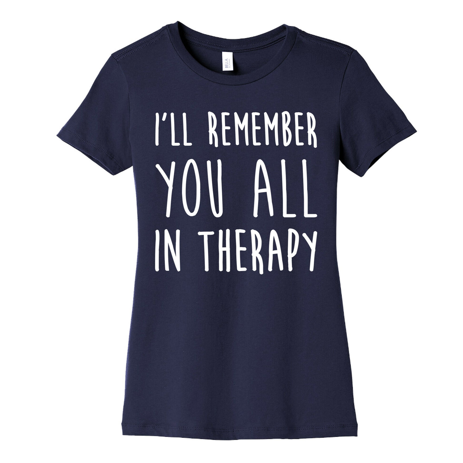 I'll Remember You All In Therapy Women's Cotton Tee