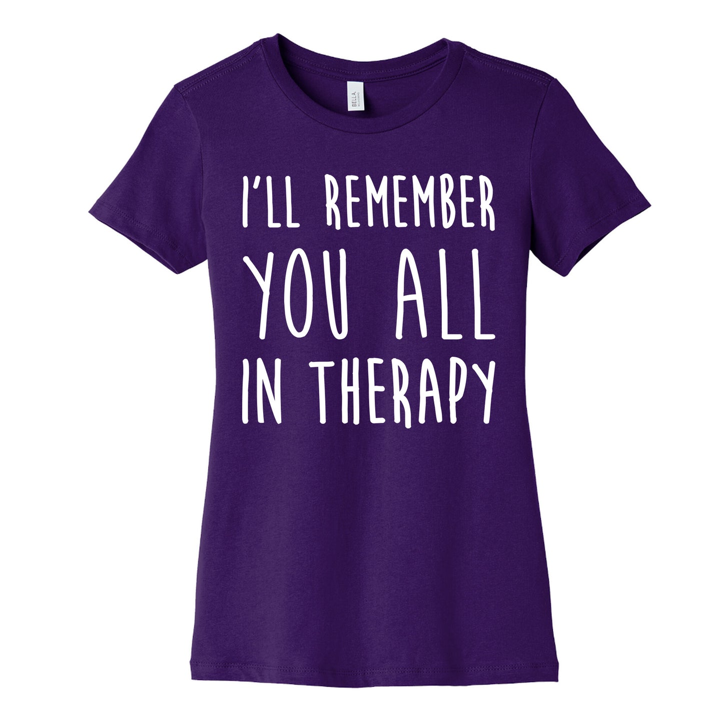 I'll Remember You All In Therapy Women's Cotton Tee
