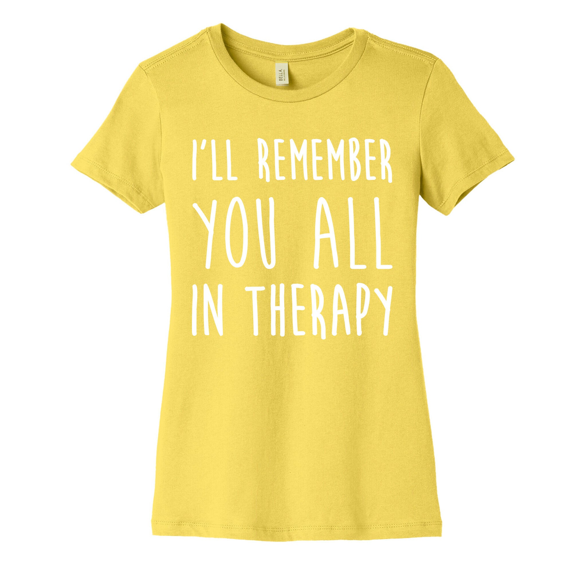 I'll Remember You All In Therapy Women's Cotton Tee