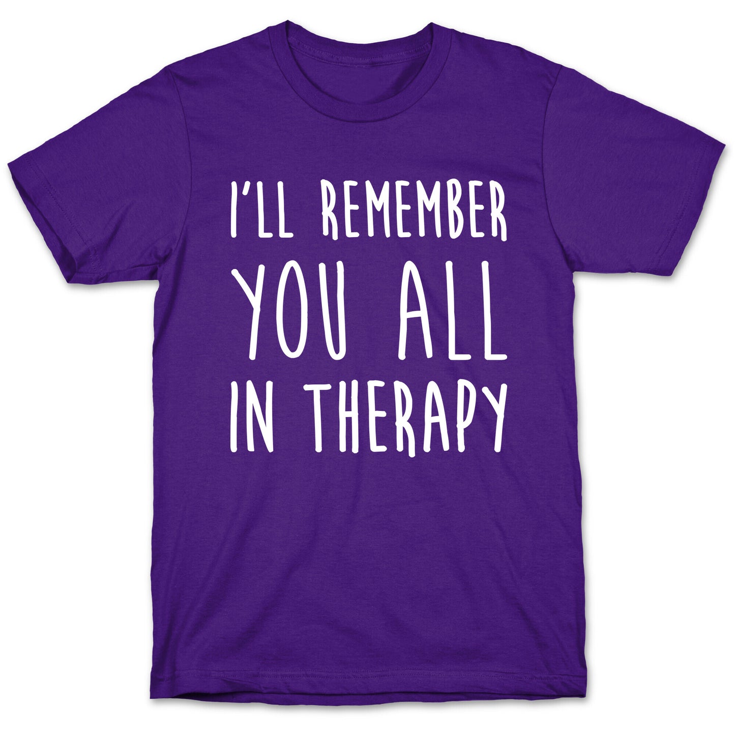 I'll Remember You All In Therapy T-Shirt