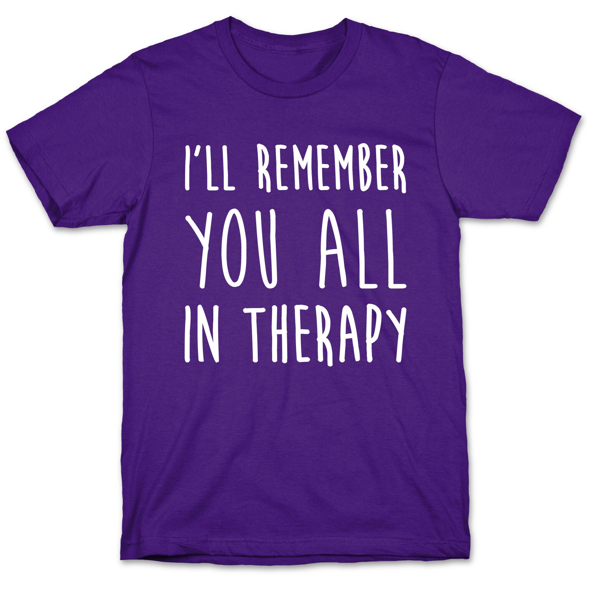 I'll Remember You All In Therapy T-Shirt