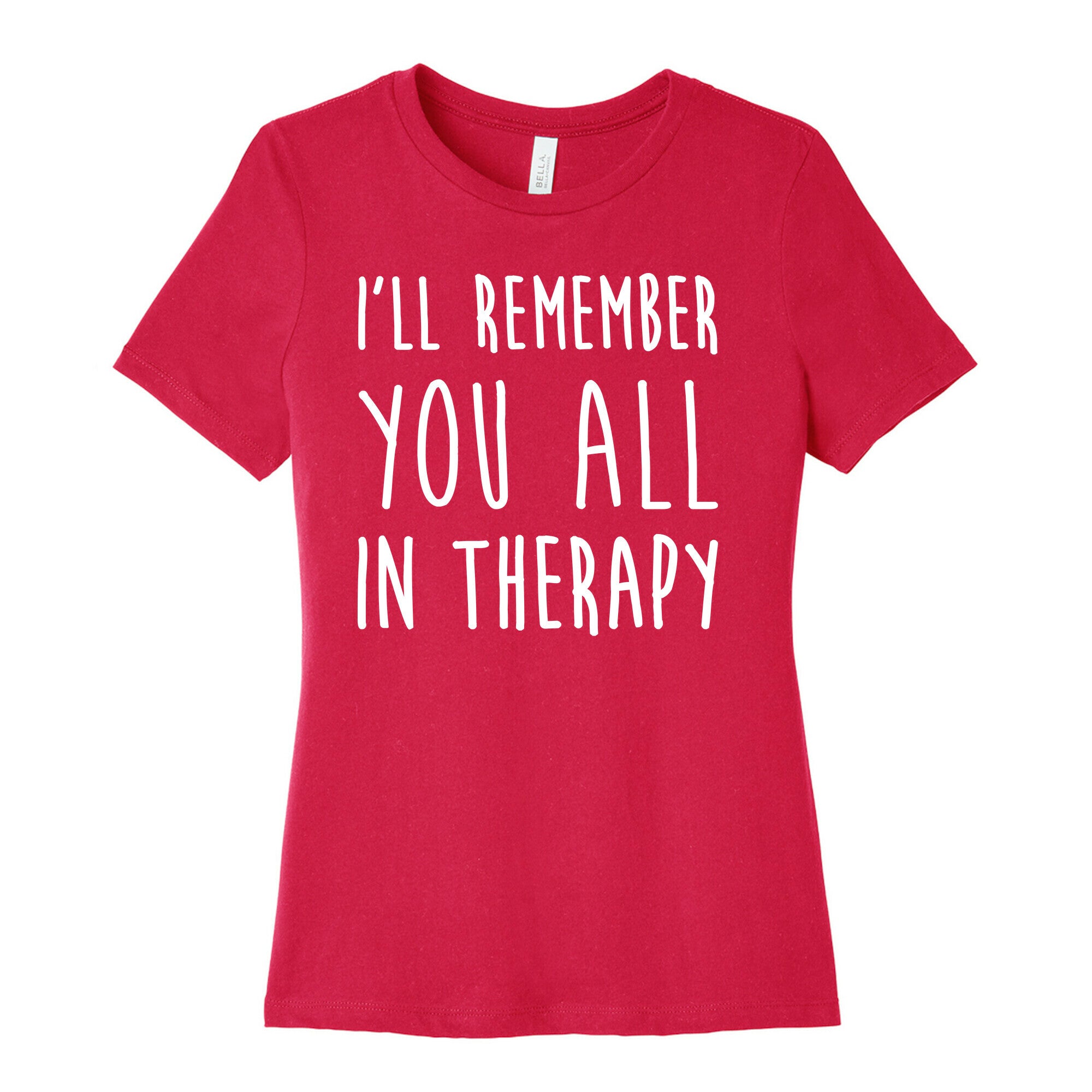 I'll Remember You All In Therapy Women's Cotton Tee