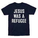 Jesus Was A Refugee T-Shirt
