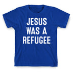 Jesus Was A Refugee T-Shirt