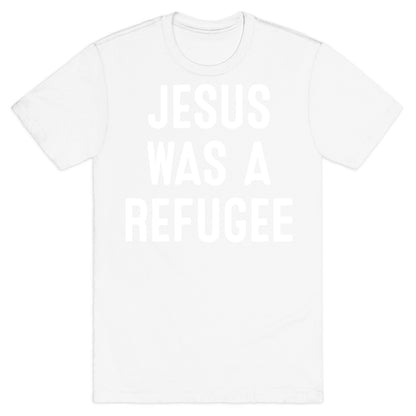 Jesus Was A Refugee T-Shirt