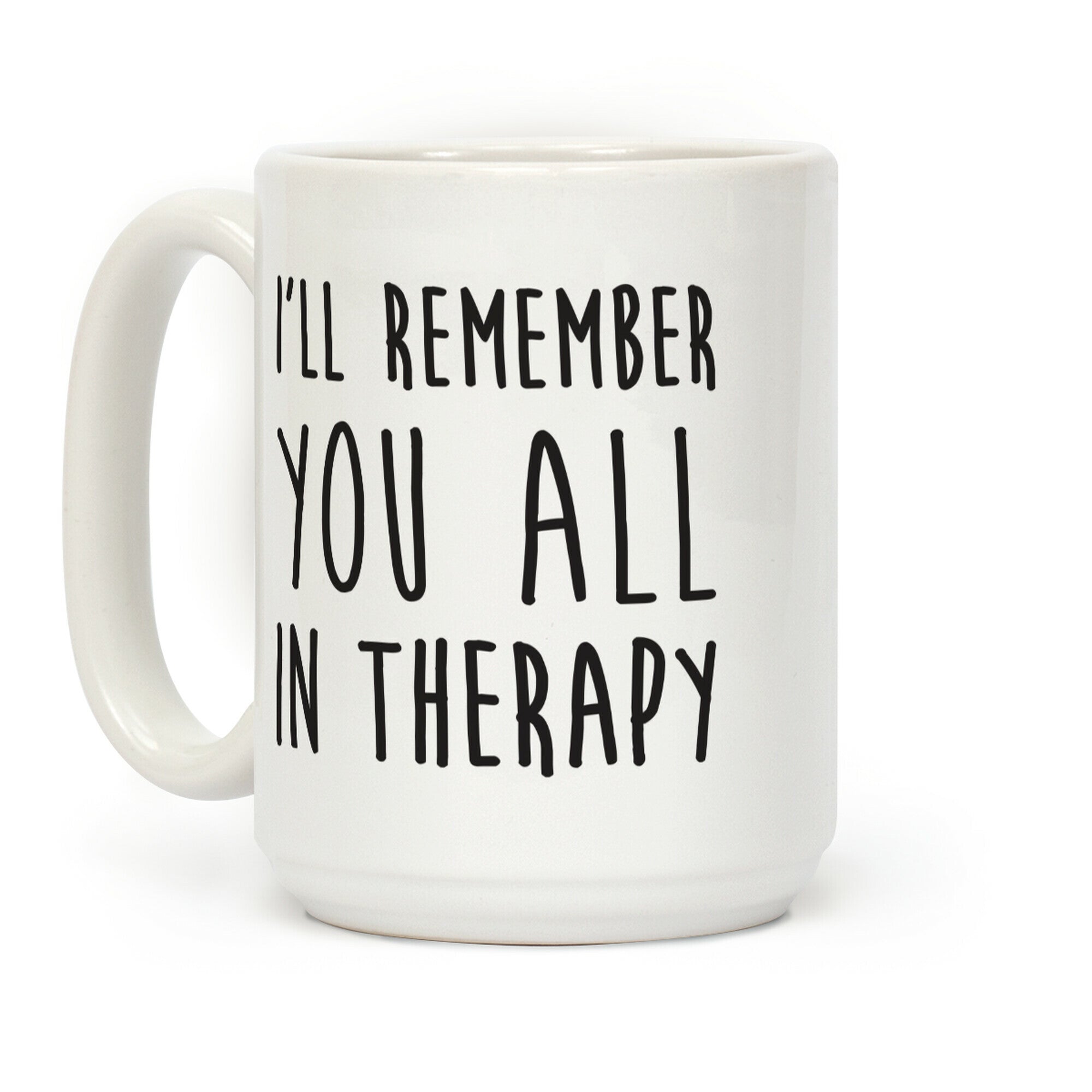 I'll Remember You All In Therapy Coffee Mug