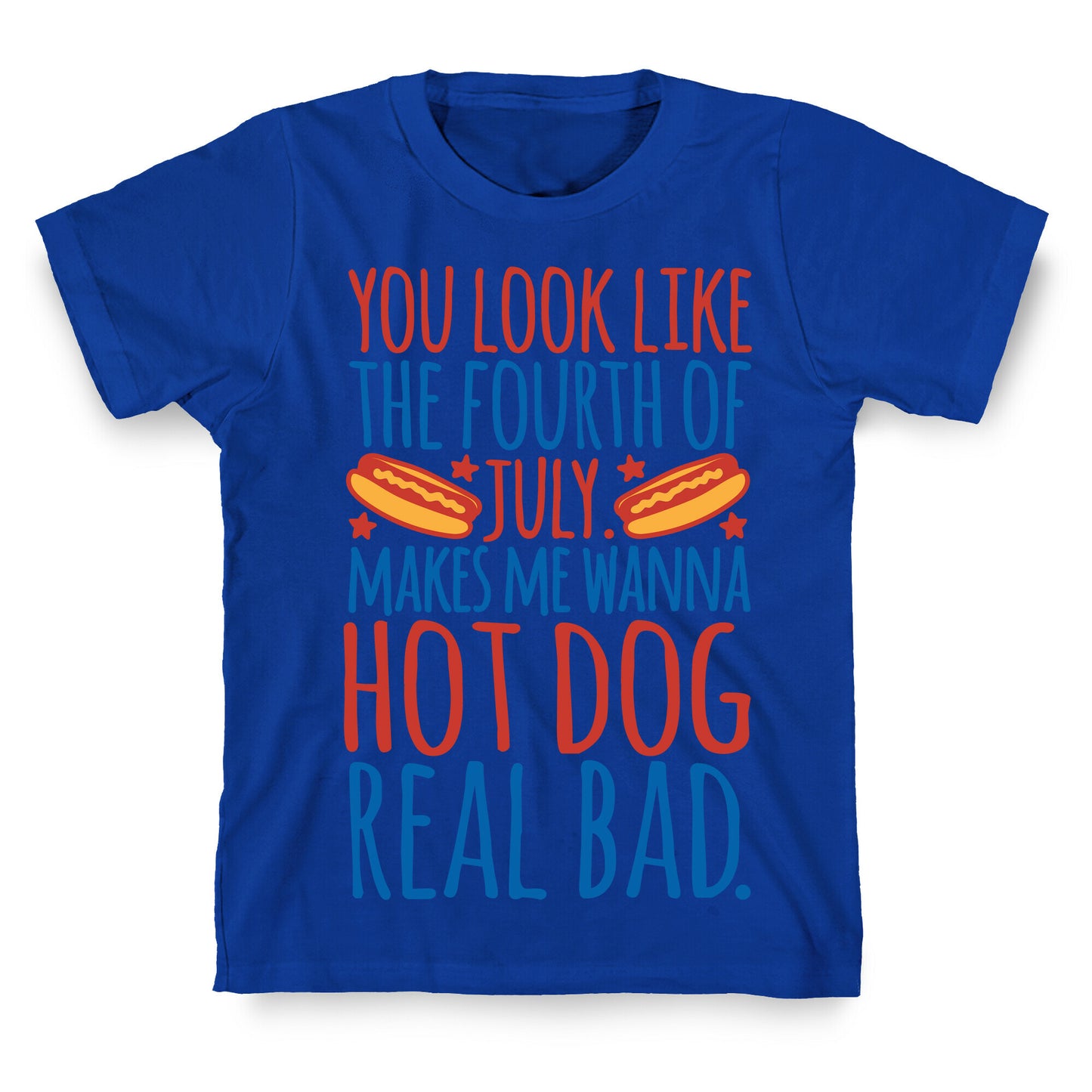 You Look Just Like The Fourth of July T-Shirt