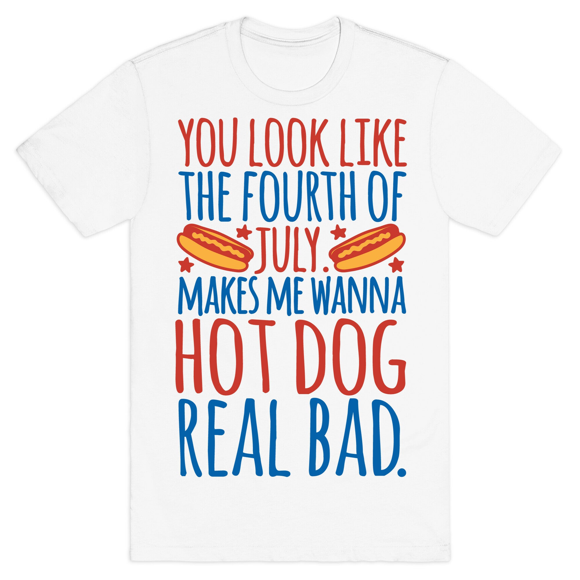 You Look Just Like The Fourth of July T-Shirt