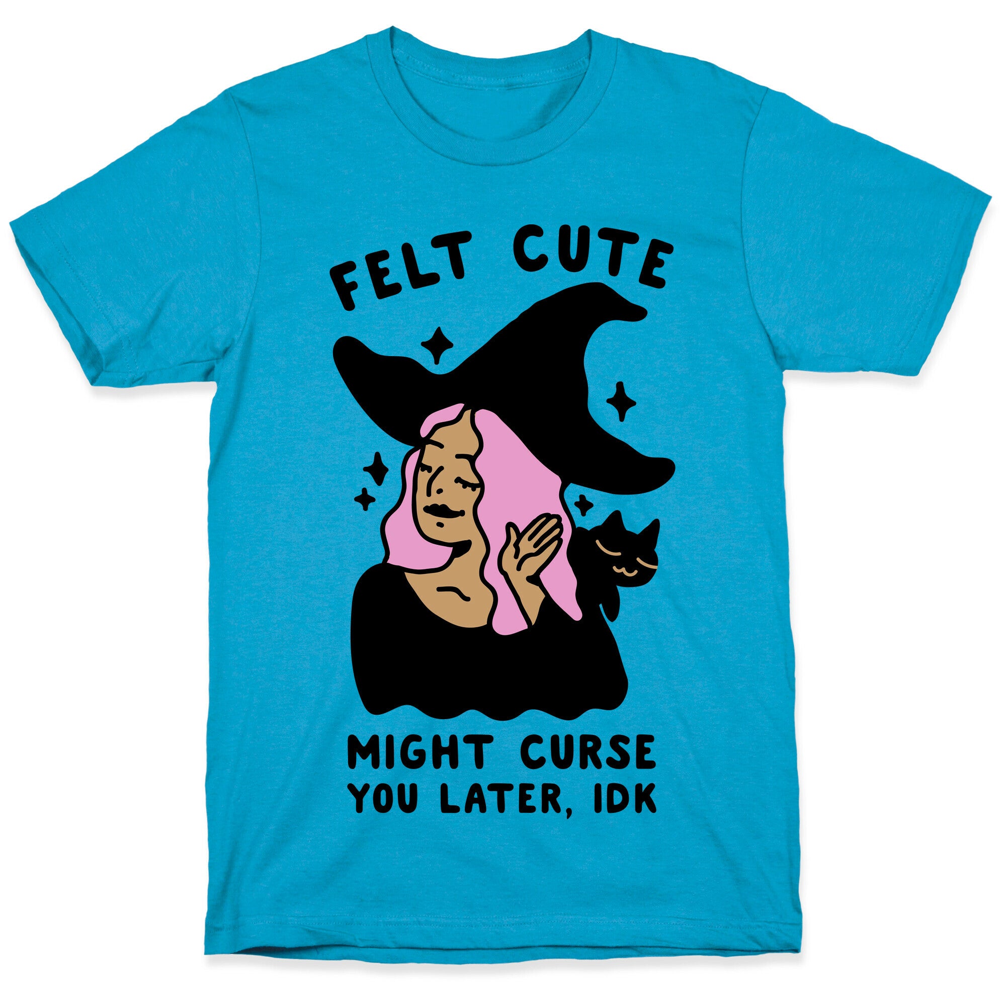 Felt Cute Might Curse You Later IDK Unisex Triblend Tee