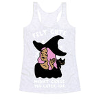 Felt Cute Might Curse You Later IDK Racerback Tank