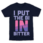 I Put the Bi in Bitter T-Shirt