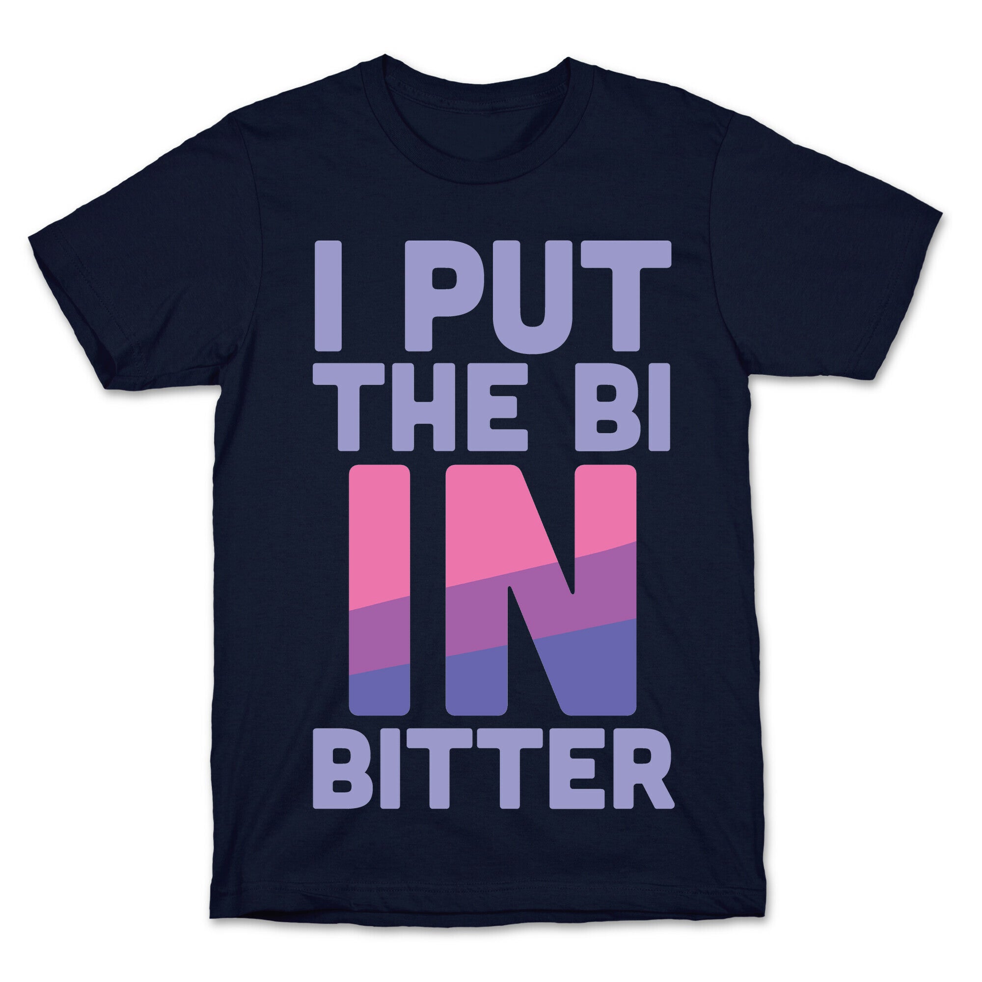 I Put the Bi in Bitter T-Shirt