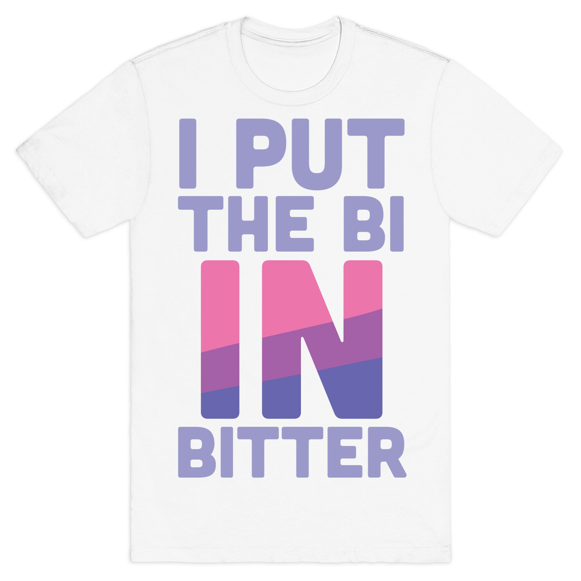 I Put the Bi in Bitter T-Shirt