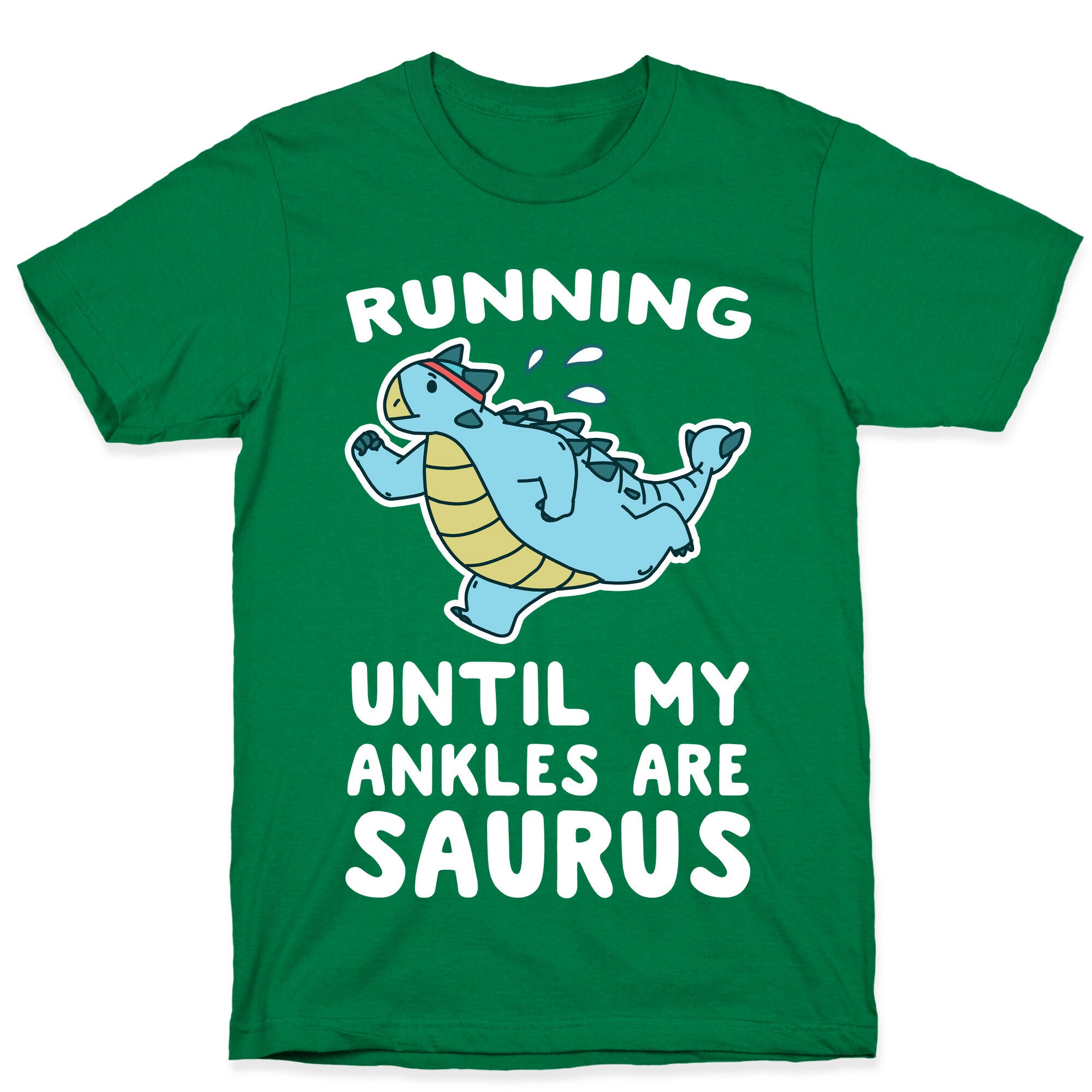 Running Until My Ankles are Saurus  T-Shirt