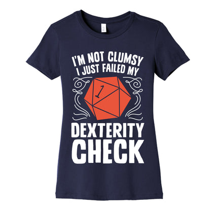 I'm Not Clumsy, I Just Failed My Dexterity Check Women's Cotton Tee