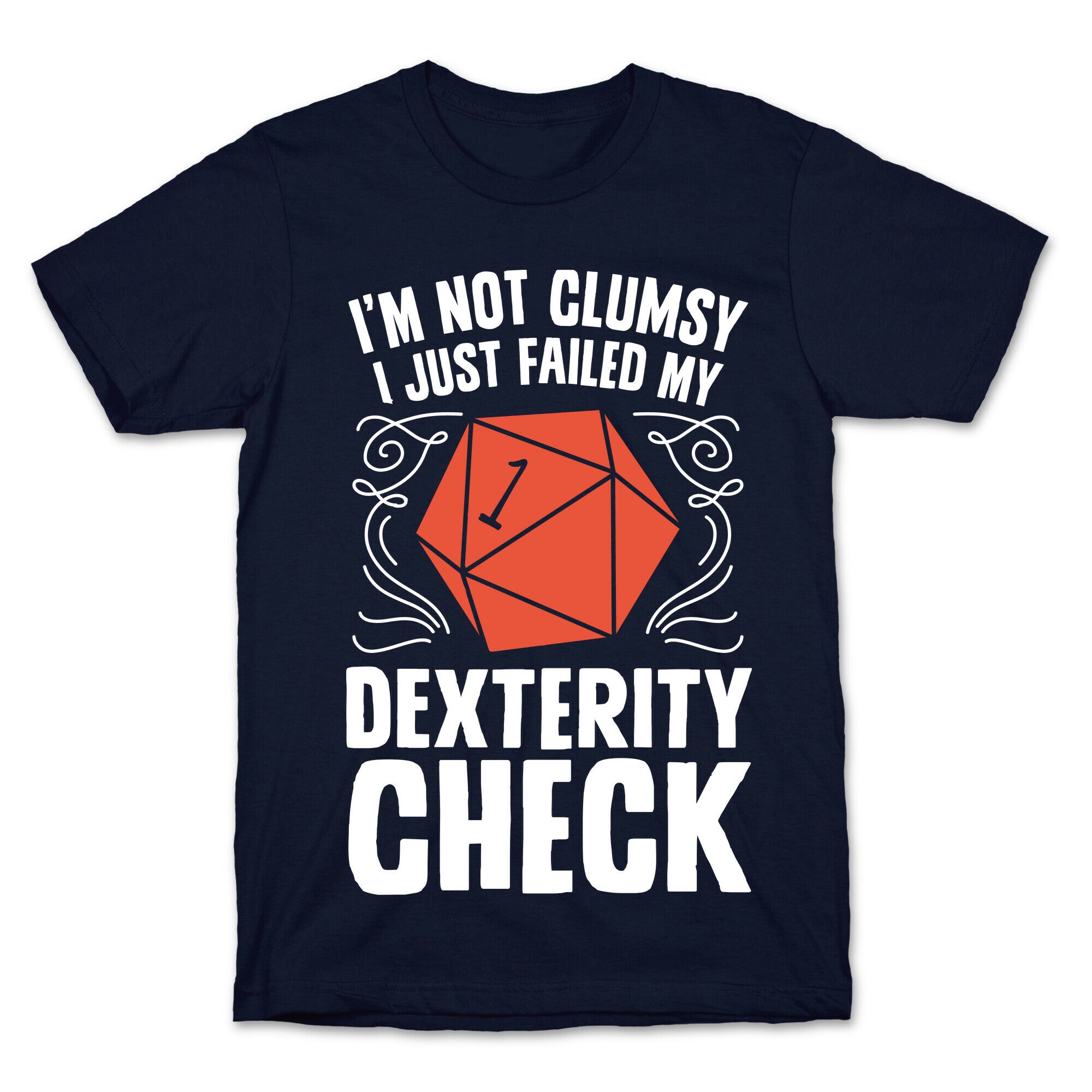 I'm Not Clumsy, I Just Failed My Dexterity Check T-Shirt