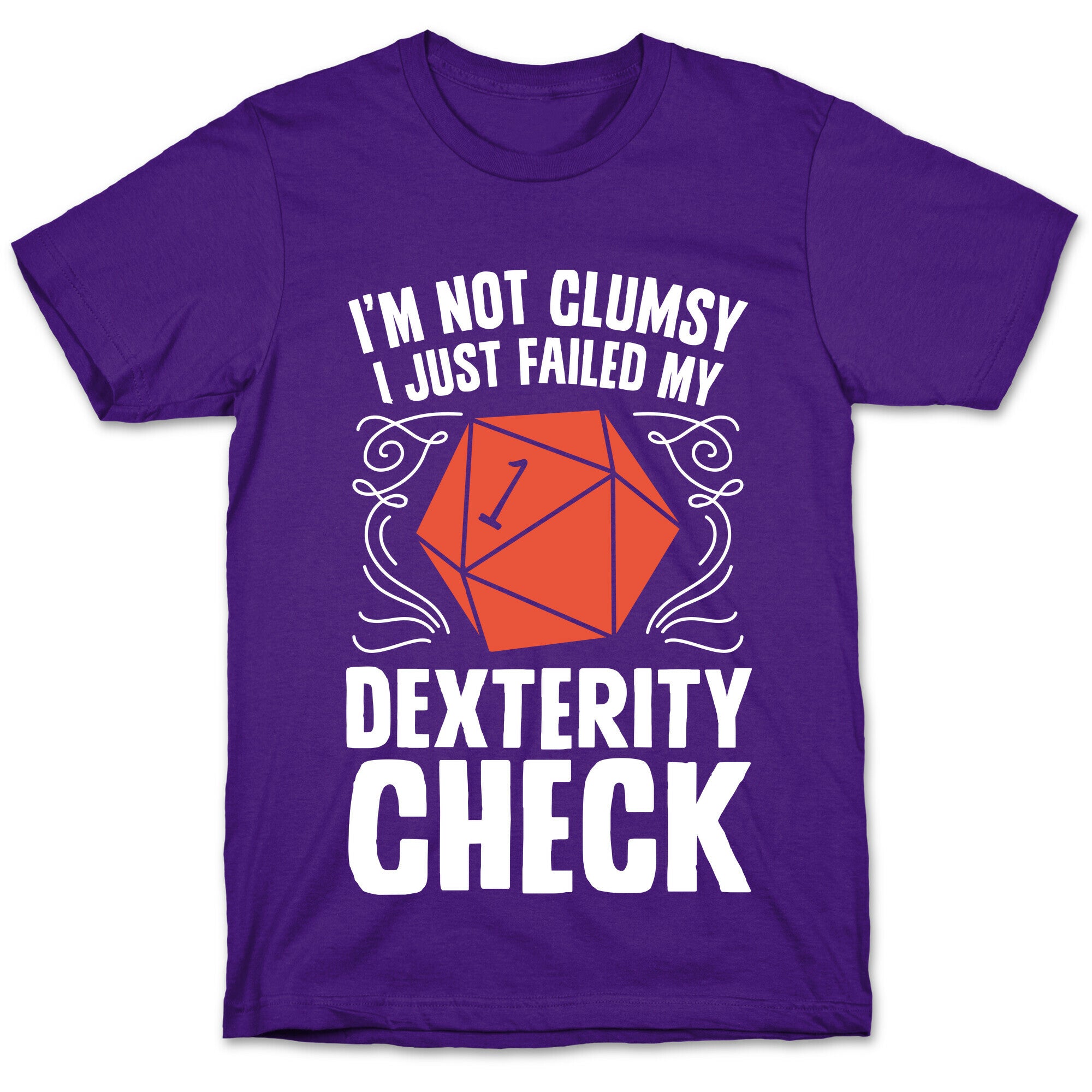 I'm Not Clumsy, I Just Failed My Dexterity Check T-Shirt