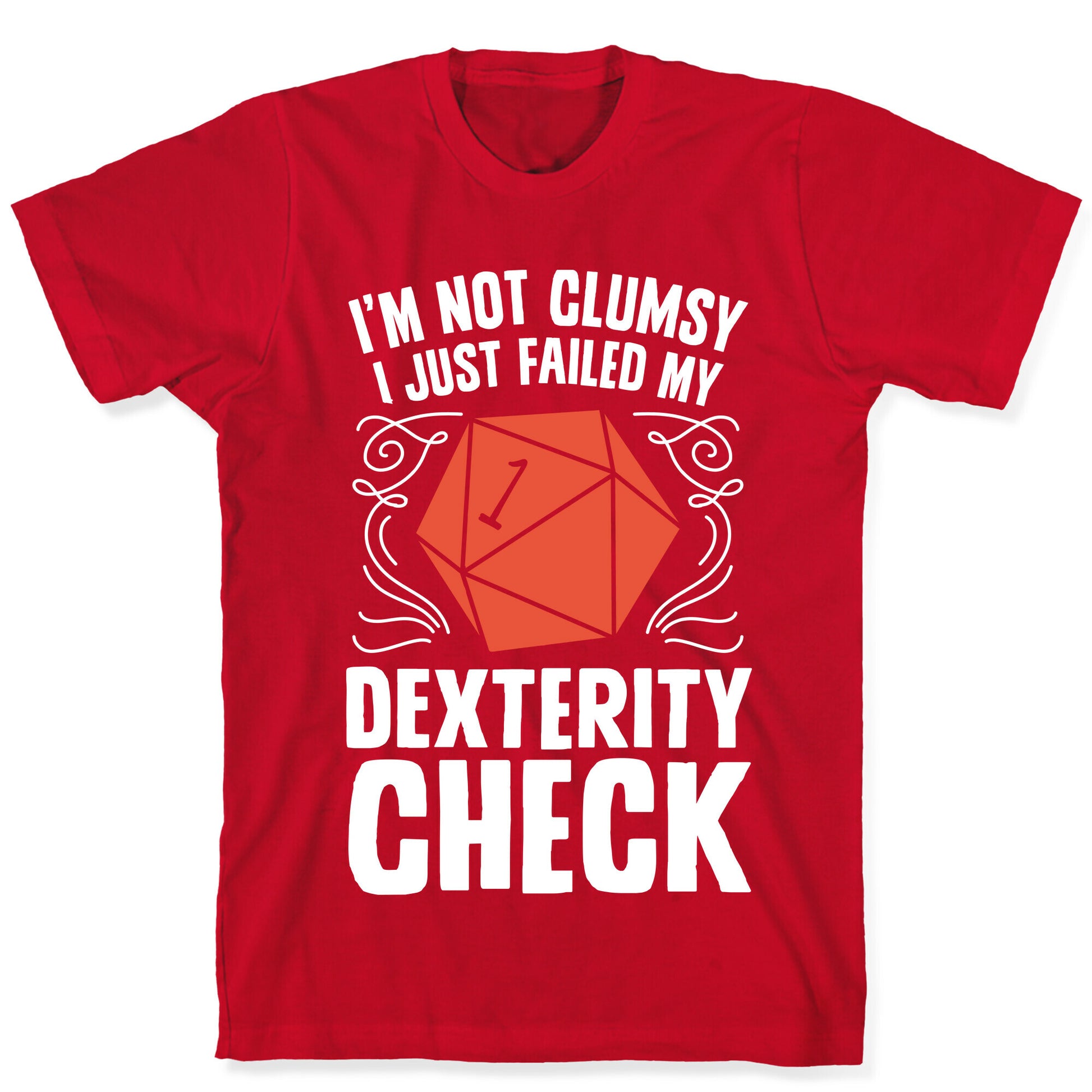 I'm Not Clumsy, I Just Failed My Dexterity Check T-Shirt