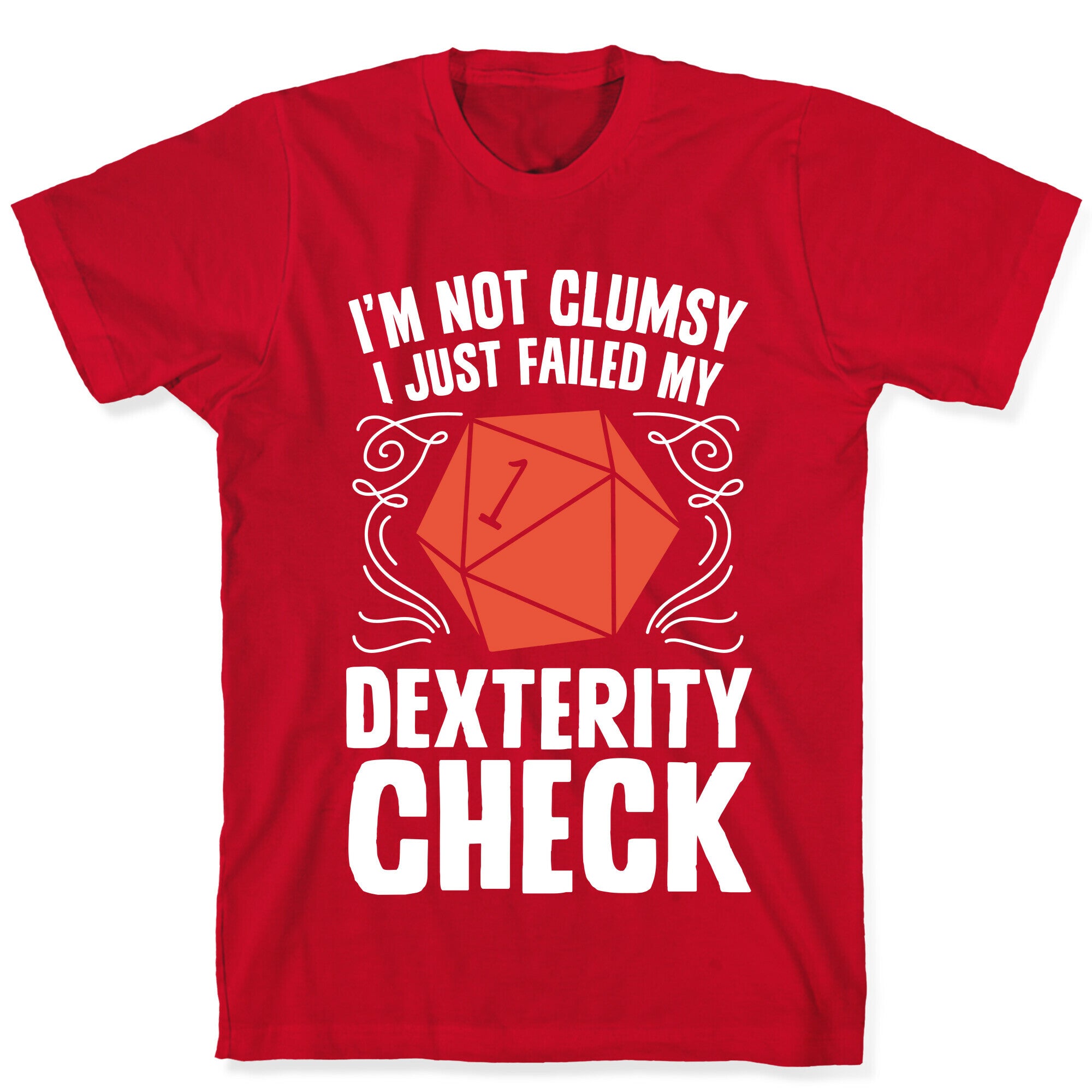 I'm Not Clumsy, I Just Failed My Dexterity Check T-Shirt