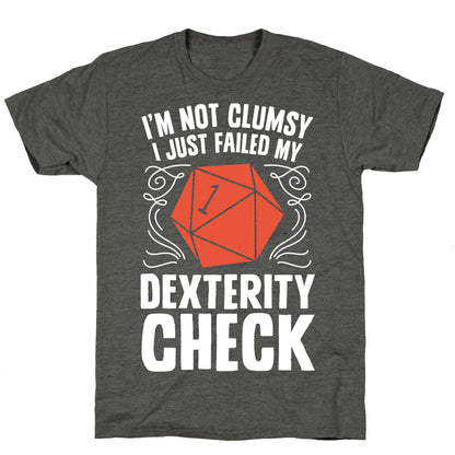 I'm Not Clumsy, I Just Failed My Dexterity Check Unisex Triblend Tee