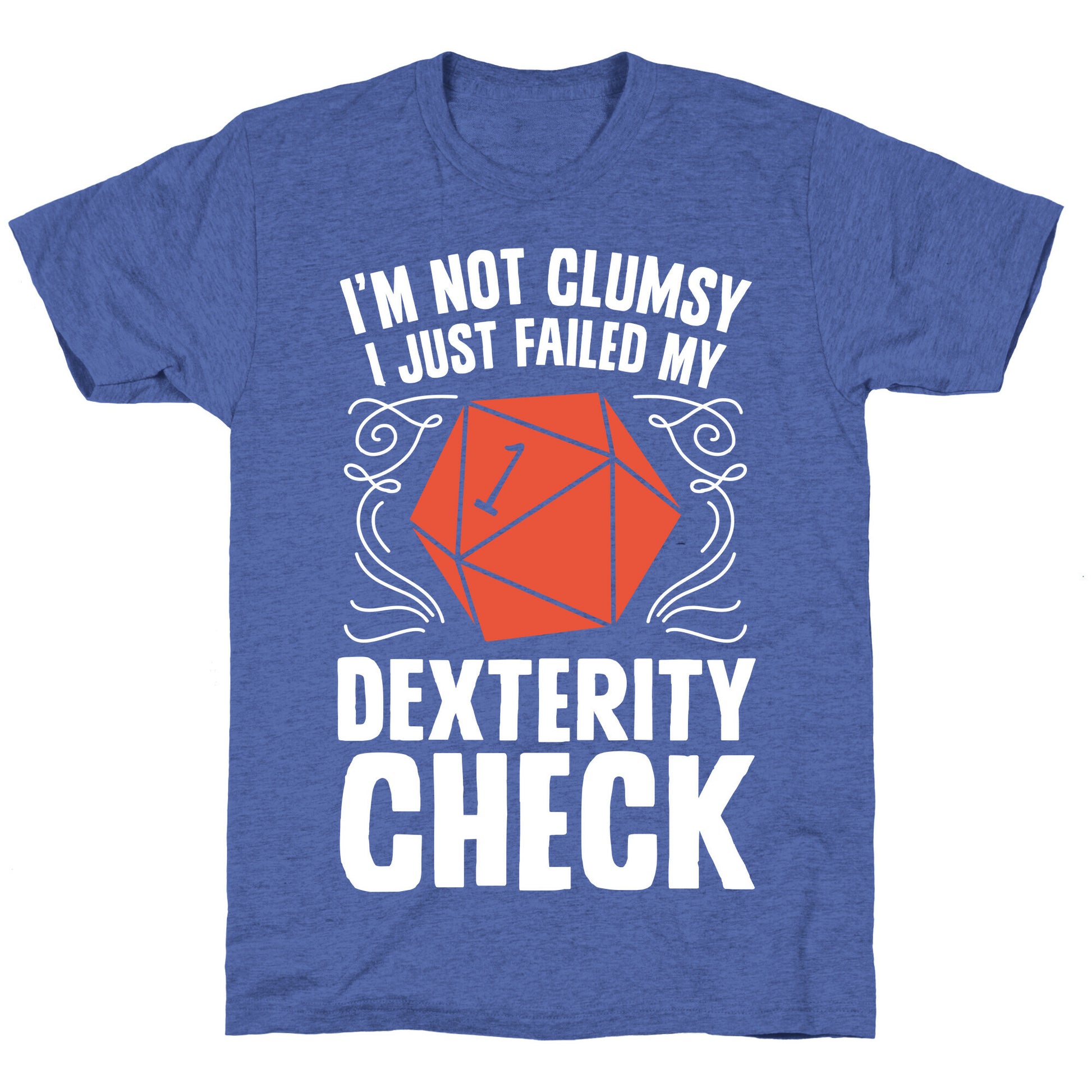 I'm Not Clumsy, I Just Failed My Dexterity Check Unisex Triblend Tee