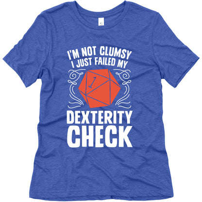 I'm Not Clumsy, I Just Failed My Dexterity Check Women's Triblend Tee