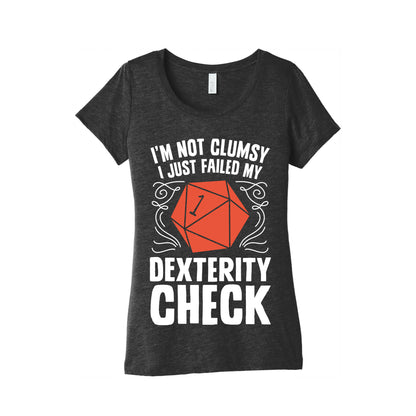 I'm Not Clumsy, I Just Failed My Dexterity Check Women's Triblend Tee