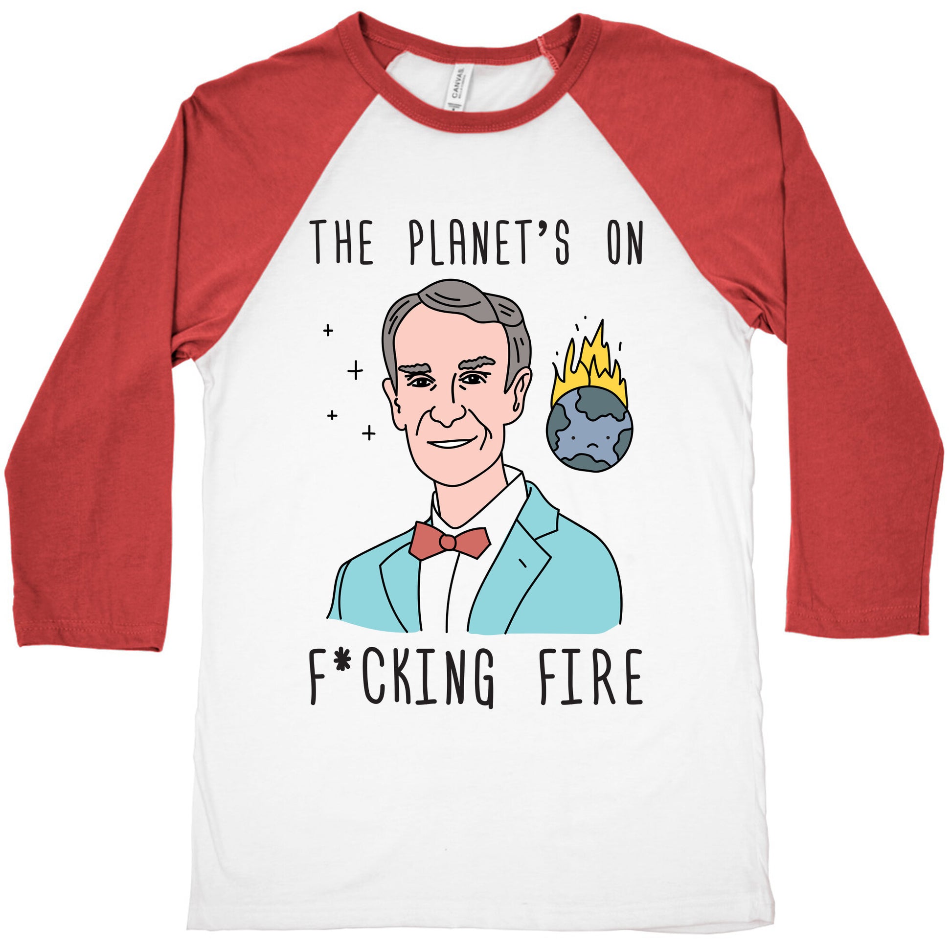 The Planet's On F*cking Fire - Bill Nye Baseball Tee