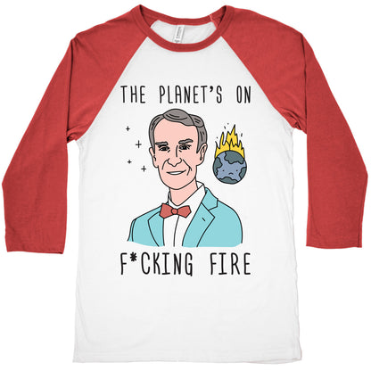 The Planet's On F*cking Fire - Bill Nye Baseball Tee