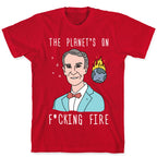 The Planet's On F*cking Fire - Bill Nye T-Shirt
