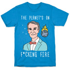 The Planet's On F*cking Fire - Bill Nye T-Shirt
