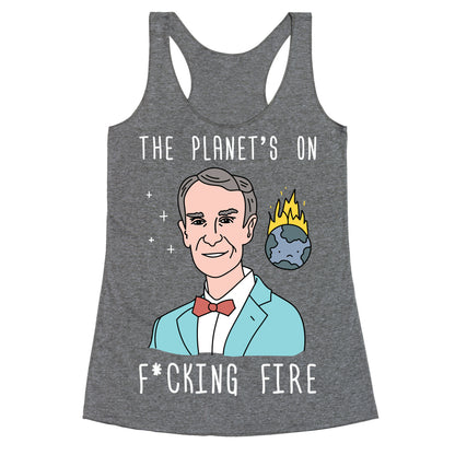 The Planet's On F*cking Fire - Bill Nye Racerback Tank