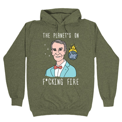 The Planet's On F*cking Fire - Bill Nye Hoodie