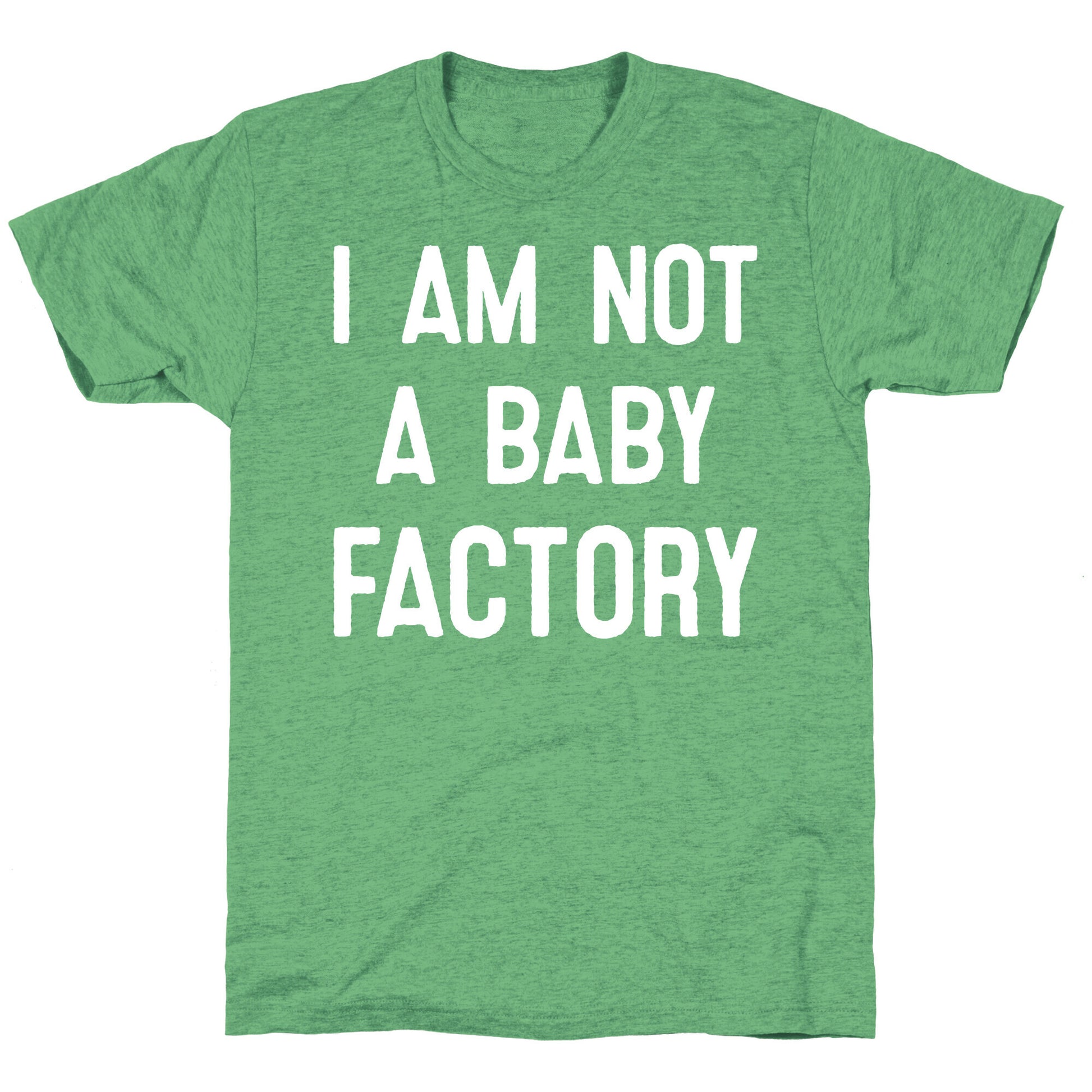 I Am Not A Baby Factory Unisex Triblend Tee