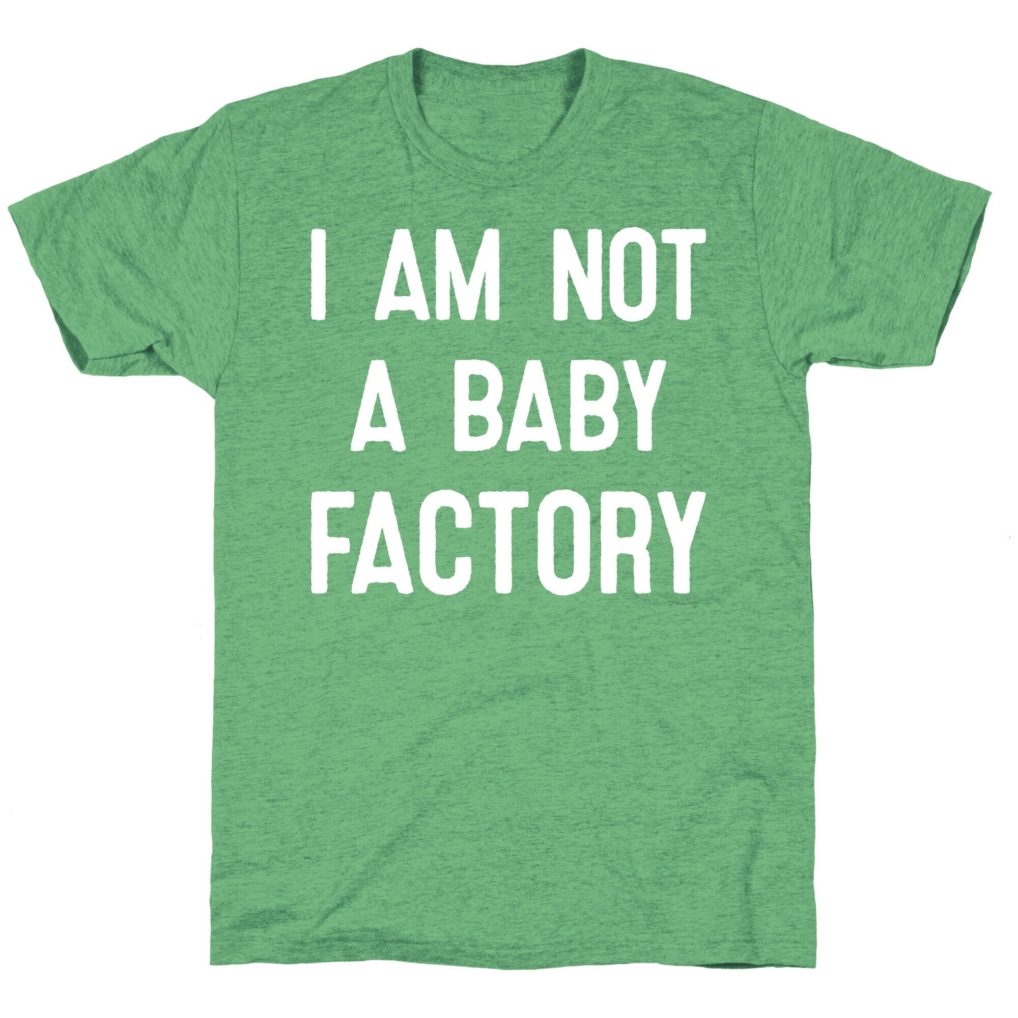 I Am Not A Baby Factory Unisex Triblend Tee