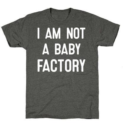 I Am Not A Baby Factory Unisex Triblend Tee