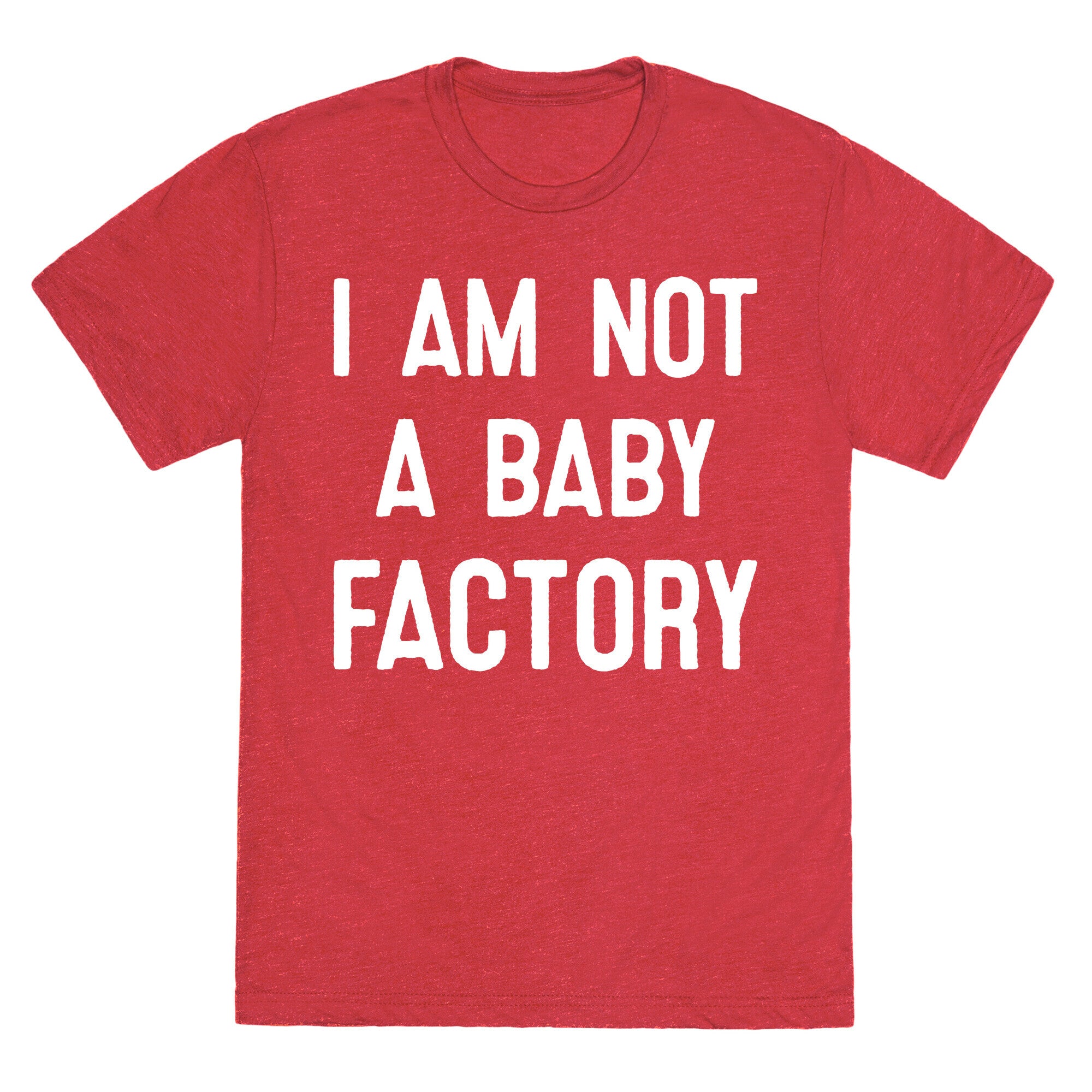 I Am Not A Baby Factory Unisex Triblend Tee