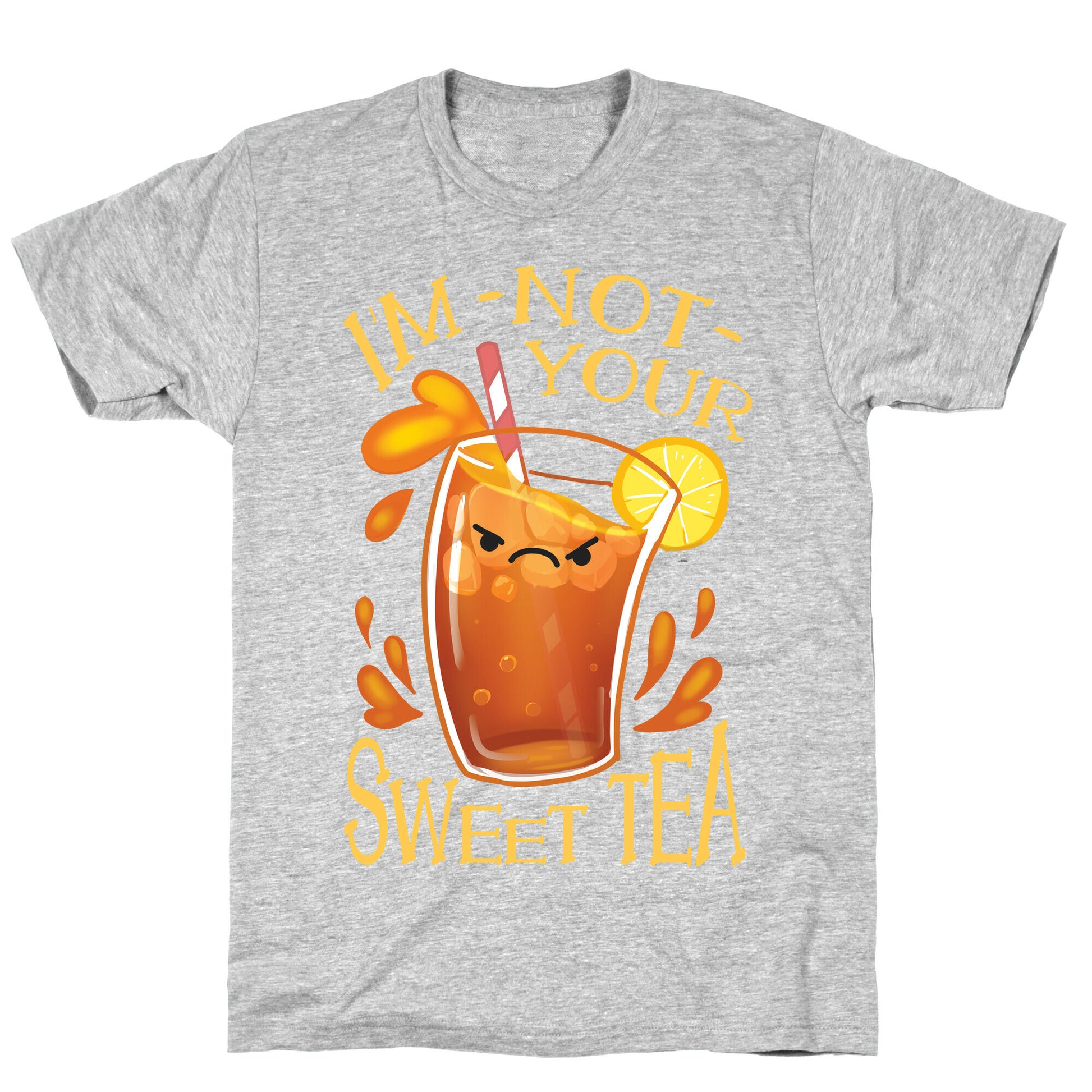 I'm NOT Your Sweet Tea T-Shirt