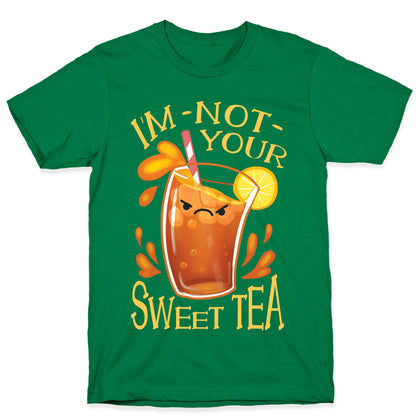 I'm NOT Your Sweet Tea T-Shirt