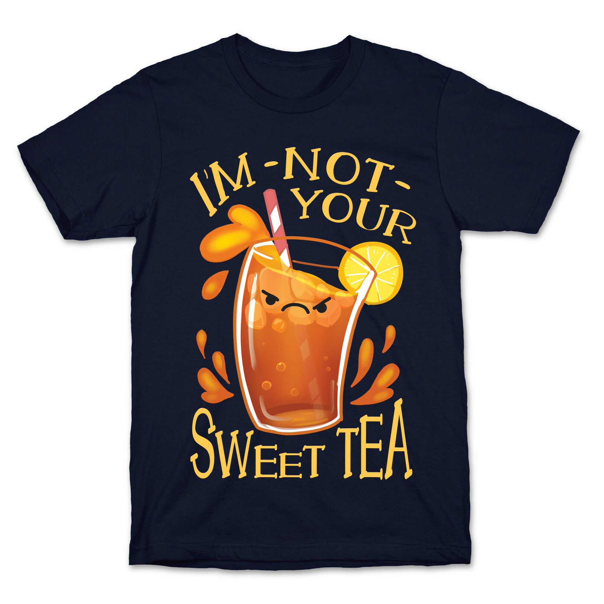 I'm NOT Your Sweet Tea T-Shirt