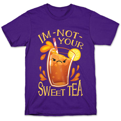 I'm NOT Your Sweet Tea T-Shirt