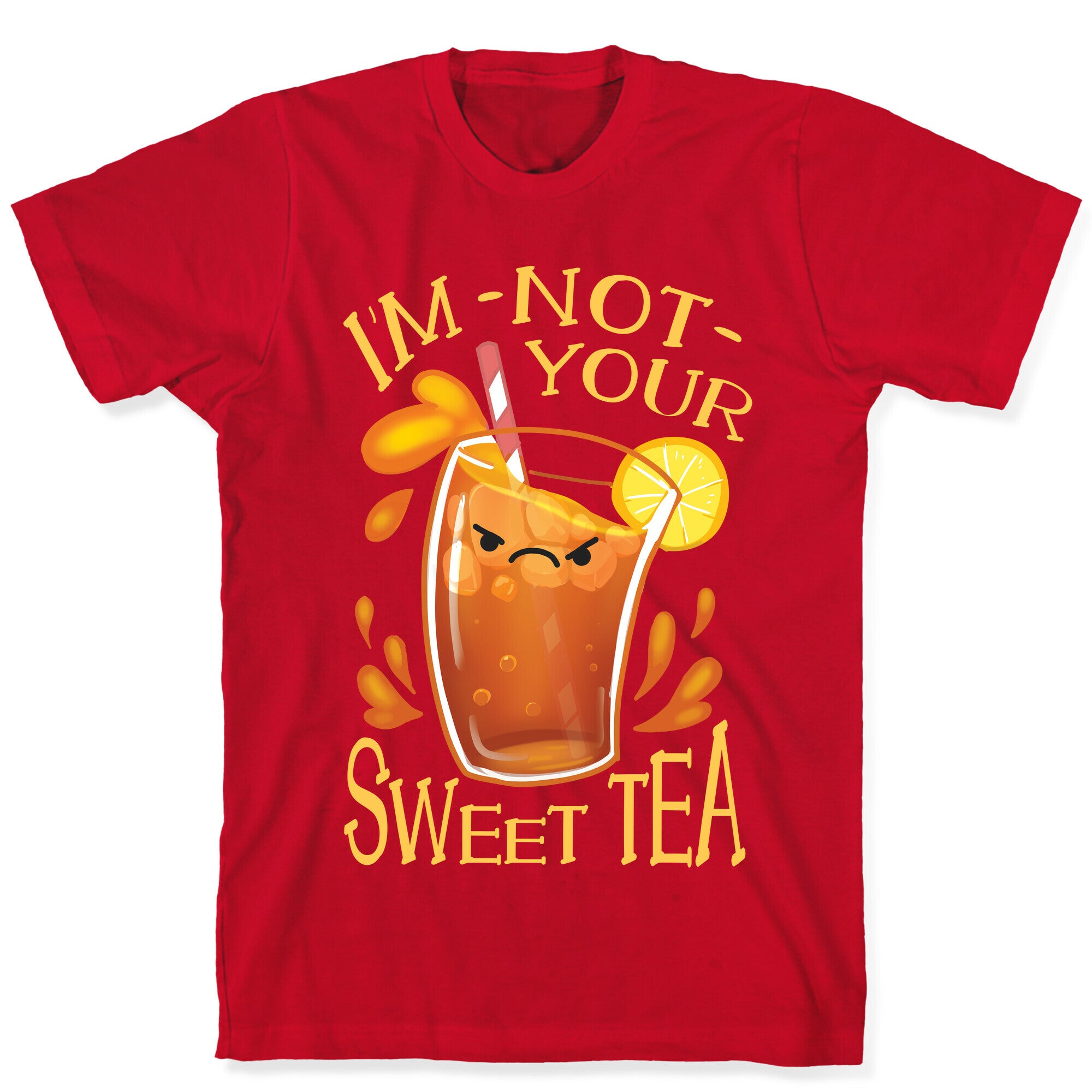 I'm NOT Your Sweet Tea T-Shirt