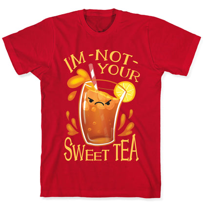 I'm NOT Your Sweet Tea T-Shirt