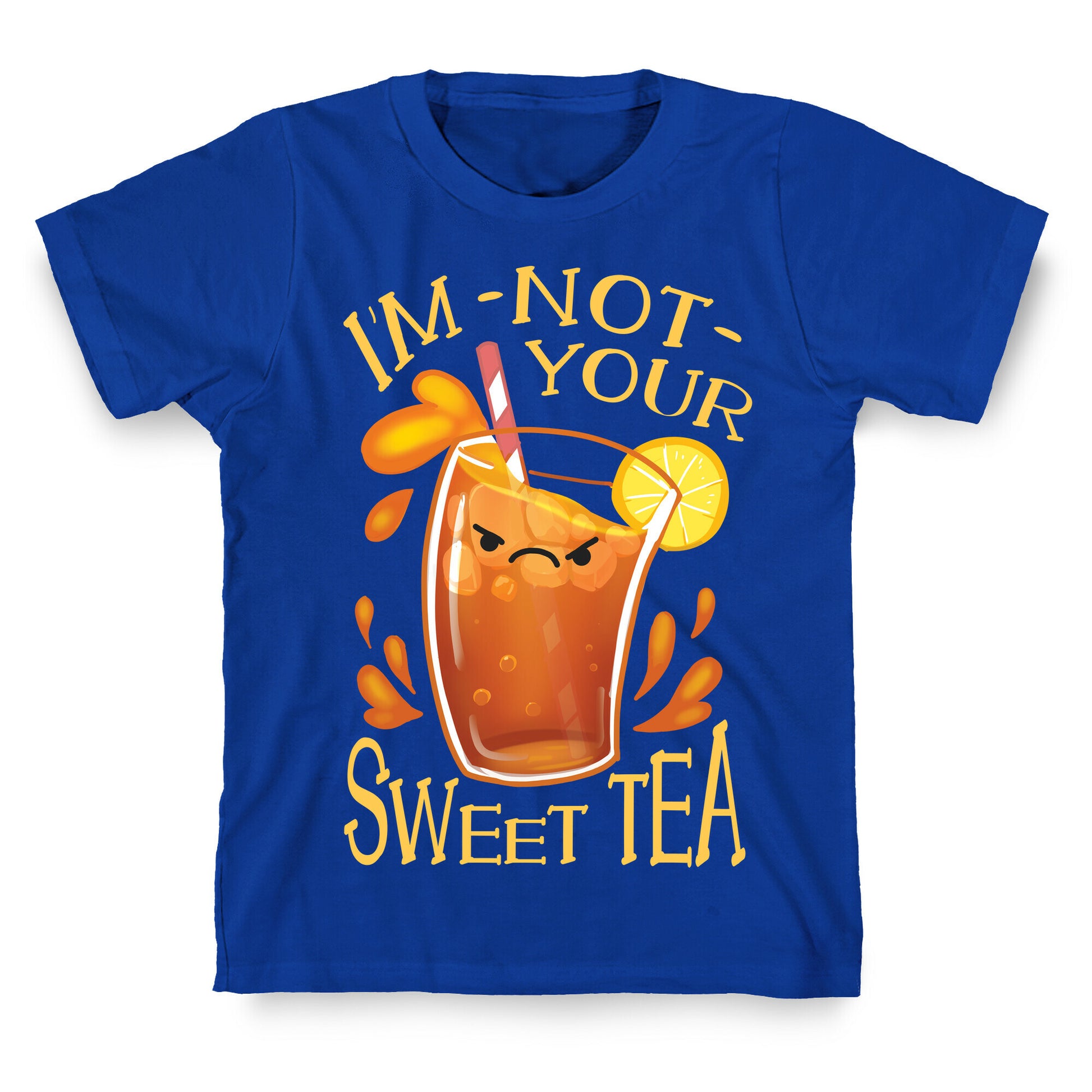 I'm NOT Your Sweet Tea T-Shirt