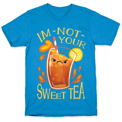 I'm NOT Your Sweet Tea T-Shirt