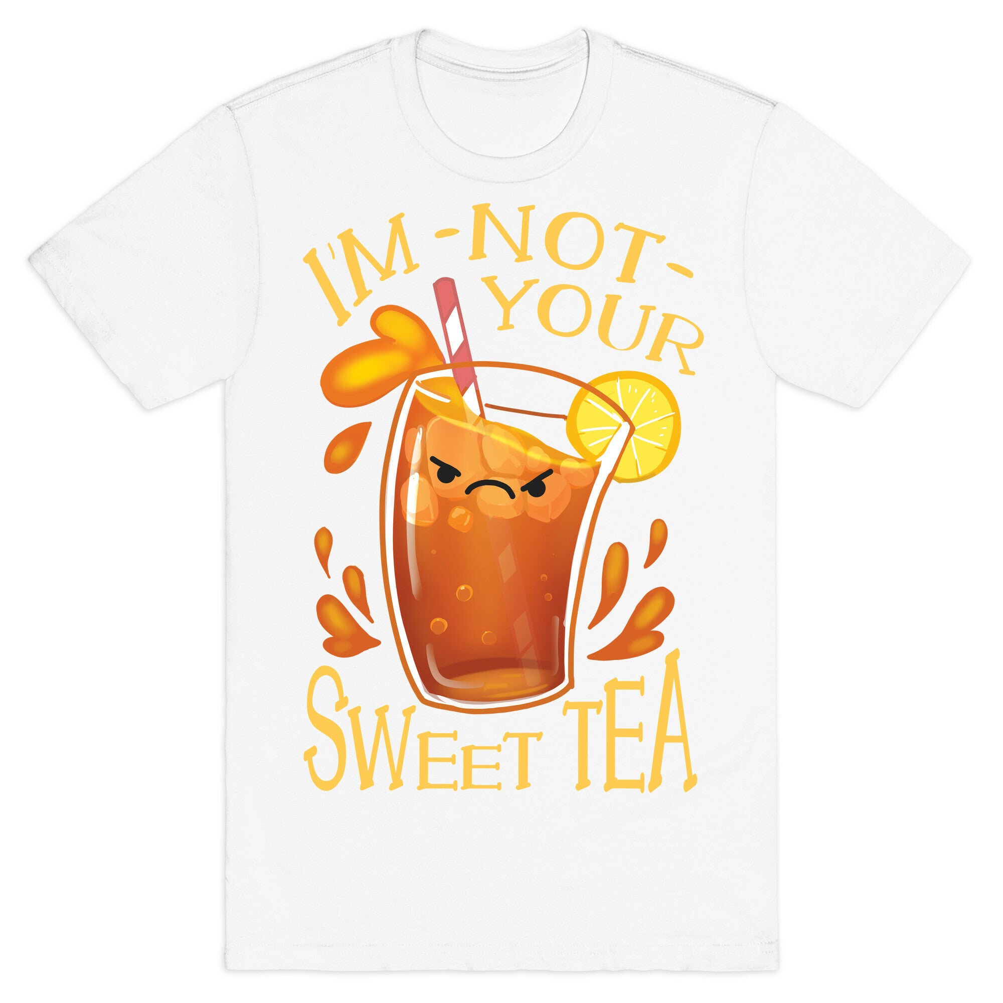 I'm NOT Your Sweet Tea T-Shirt