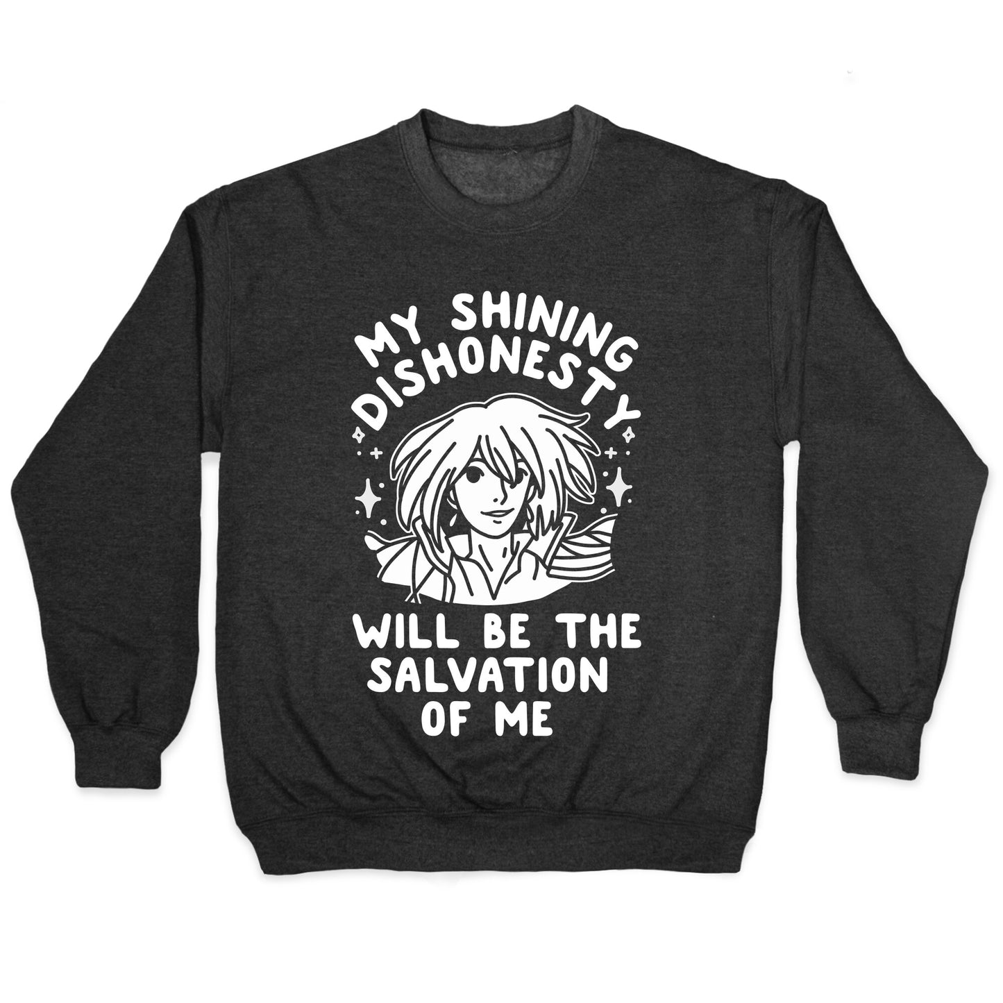 My Shining Dishonesty Will Be the Salvation of Me Crewneck Sweatshirt