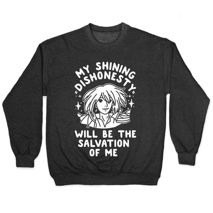 My Shining Dishonesty Will Be the Salvation of Me Crewneck Sweatshirt