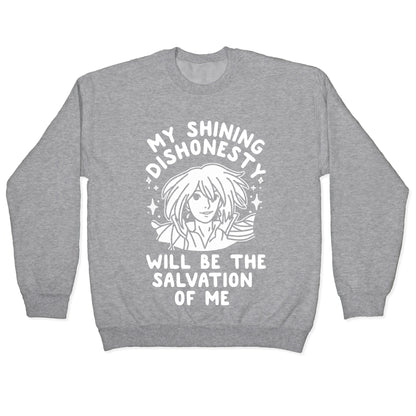My Shining Dishonesty Will Be the Salvation of Me Crewneck Sweatshirt